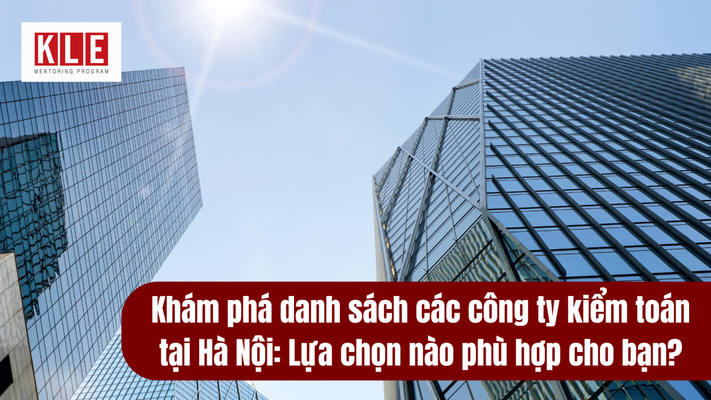 Khám phá danh sách các công ty kiểm toán tại Hà Nội: Lựa chọn nào phù hợp cho bạn?